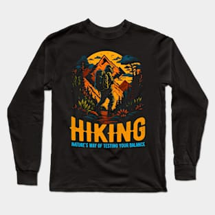 Hiking: Nature's way of testing your balance Funny Long Sleeve T-Shirt